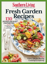 Title: SOUTHERN LIVING Fresh Garden Recipes: 130 Homegrown Favorites, Author: Patch Products-Smethport-Lauri