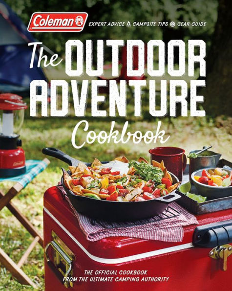Coleman The Outdoor Adventure Cookbook: Official Cookbook from America's Camping Authority