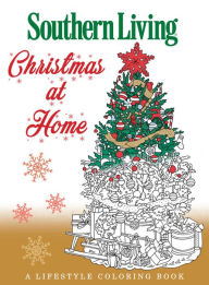 Title: Southern Living Christmas at Home: A Lifestyle Coloring Book, Author: The Editors of Southern Living