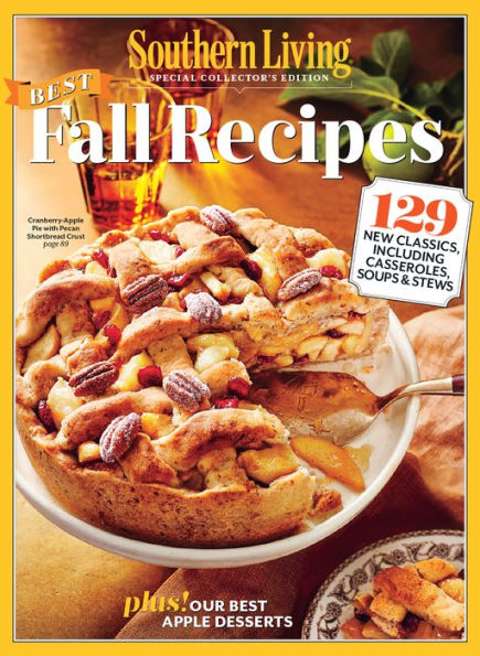 SOUTHERN LIVING: Best Fall Recipes: 129 New Classics, Including Casseroles, Soups & Stews