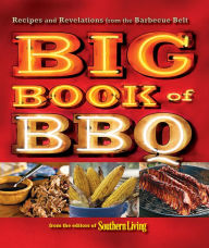 Title: Southern Living: The Big Book of BBQ: Recipes and Revelations from the Barbecue Belt, Author: Patch Products-Smethport-Lauri