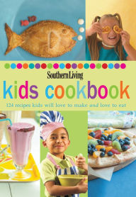 Title: Southern Living: Kids Cookbook: 124 Recipes Kids Will Love to Make and Love to Eat, Author: Southern Living