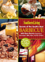 Title: Southern Living Secrets of the South's Best Barbeque: 645 Great Recipes! Appetizers, Beverages, BBQ, Sides, Sweets & More, Author: Patch Products-Smethport-Lauri