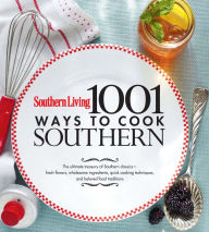 Title: Southern Living 1,001 Ways to Cook Southern: The Ultimate Treasury Of Southern Classics, Author: Southern Living