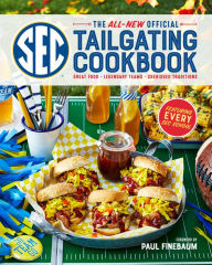 Title: The All-New Official SEC Tailgating Cookbook: Great Food, Legendary Teams, Cherished Traditions, Author: Southern Living