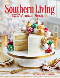 Title: Southern Living Annual Recipes 2017: An Entire Year of Recipes, Author: Patch Products-Smethport-Lauri