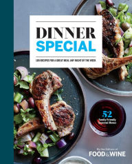 Title: Dinner Special: 185 Recipes for a Great Meal Any Night of the Week, Author: The Editors of Food & Wine