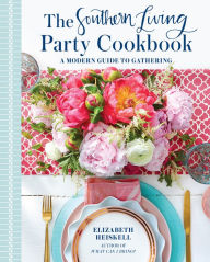 Title: The Southern Living Party Cookbook: A Modern Guide to Gathering, Author: Elizabeth Heiskell