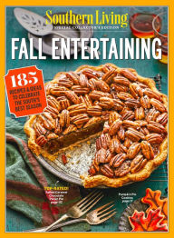 Title: SOUTHERN LIVING Fall Entertaining: 185 Recipes & Ideas to Celebrate the South's Best Season, Author: Southern Living