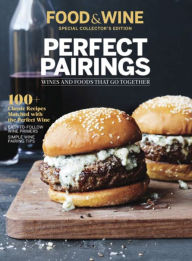 Title: FOOD & WINE Perfect Pairings: Wines and Foods that Go Together, Author: The Editors of Food & Wine