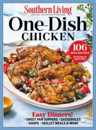 Title: SOUTHERN LIVING One-Dish Chicken: 106 Best Recipes, Author: Southern Living