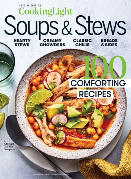 COOKING LIGHT Soups & Stews: 100 Comforting Recipes