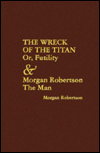 Title: Wreck of the Titan or, Futility and Morgan Robertson the Man, Author: Morgan Robertson