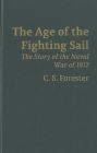 The Age of Fighting Sail: The Story of the Naval War of 1812