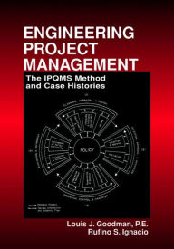 Title: Engineering Project Management: The IPQMS Method and Case Histories / Edition 1, Author: Louis Goodman