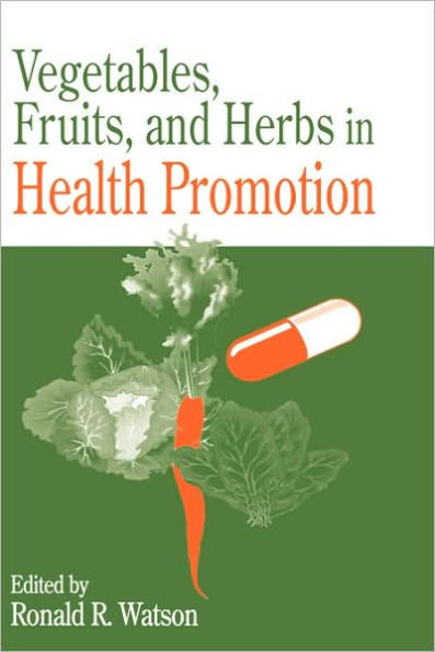 Vegetables, Fruits, and Herbs in Health Promotion / Edition 1