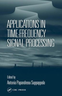 Applications in Time-Frequency Signal Processing / Edition 1