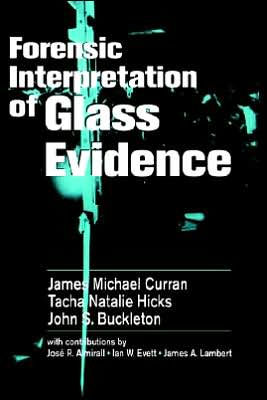 Forensic Interpretation of Glass Evidence / Edition 1