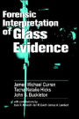 Forensic Interpretation of Glass Evidence / Edition 1