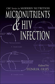 Title: Micronutrients and HIV Infection / Edition 1, Author: Henrik Friis