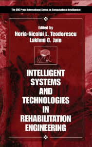 Title: Intelligent Systems and Technologies in Rehabilitation Engineering / Edition 1, Author: Horia-Nicolai L Teodorescu