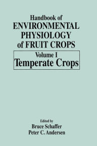 Title: Handbook of Environmental Physiology of Fruit Crops / Edition 1, Author: Bruce Schaffer