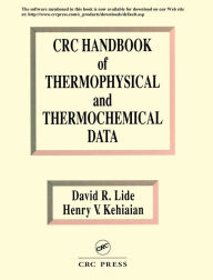 Title: CRC Handbook of Thermophysical and Thermochemical Data / Edition 1, Author: David R. Lide