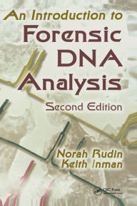 Title: An Introduction to Forensic DNA Analysis / Edition 2, Author: Norah Rudin