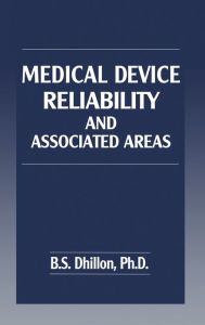 Title: Medical Device Reliability and Associated Areas / Edition 1, Author: B.S. Dhillon