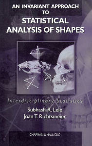 Title: An Invariant Approach to Statistical Analysis of Shapes / Edition 1, Author: Subhash R. Lele