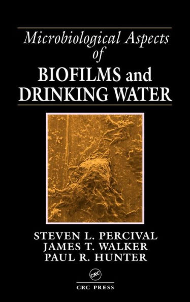 Microbiological Aspects of Biofilms and Drinking Water / Edition 1