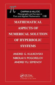 Title: Mathematical Aspects of Numerical Solution of Hyperbolic Systems / Edition 1, Author: A.G. Kulikovskii