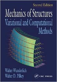 Title: Mechanics of Structures: Variational and Computational Methods / Edition 2, Author: Walter Wunderlich
