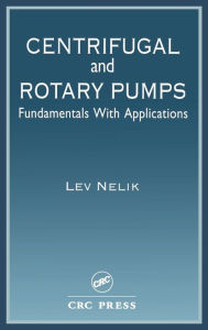 Title: Centrifugal & Rotary Pumps: Fundamentals With Applications / Edition 1, Author: Lev Nelik