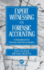 Expert Witnessing in Forensic Accounting: A Handbook for Lawyers and Accountants / Edition 1