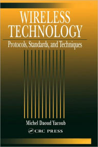 Title: Wireless Technology: Protocols, Standards, and Techniques / Edition 1, Author: Michel Daoud Yacoub
