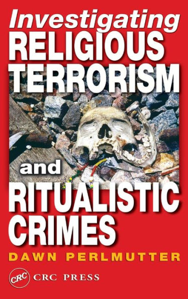 Investigating Religious Terrorism and Ritualistic Crimes / Edition 1