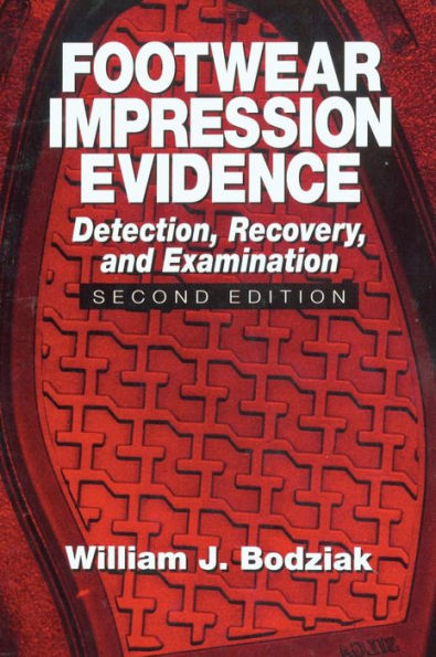 Footwear Impression Evidence: Detection, Recovery and Examination, SECOND EDITION / Edition 2