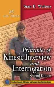 Title: Principles of Kinesic Interview and Interrogation / Edition 2, Author: Stan B. Walters