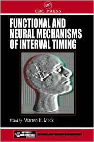 Title: Functional and Neural Mechanisms of Interval Timing / Edition 1, Author: Warren H. Meck