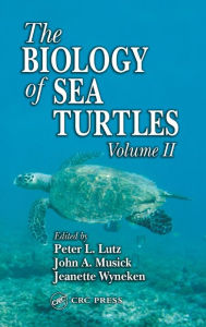Title: The Biology of Sea Turtles, Volume II / Edition 1, Author: Peter L. Lutz
