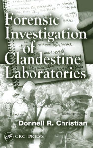 Title: Forensic Investigation of Clandestine Laboratories / Edition 1, Author: Jr.