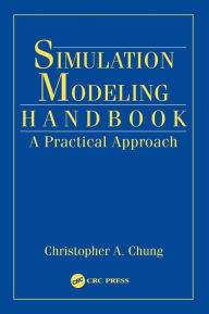 Title: Simulation Modeling Handbook: A Practical Approach / Edition 1, Author: Christopher A. Chung