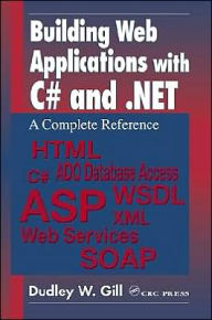 Title: Building Web Applications with C# and .NET: A Complete Reference, Author: Dudley W. Gill
