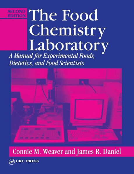 The Food Chemistry Laboratory: A Manual for Experimental Foods, Dietetics, and Food Scientists, Second Edition / Edition 2