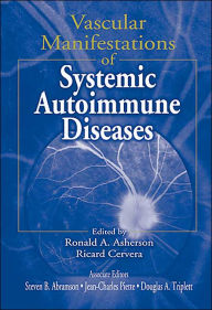 Title: Vascular Manifestations of Systemic Autoimmune Diseases / Edition 1, Author: Ronald A. Asherson
