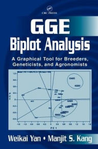 Title: GGE Biplot Analysis: A Graphical Tool for Breeders, Geneticists, and Agronomists / Edition 1, Author: Weikai Yan