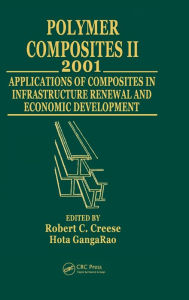 Title: Polymer Composites II: Composites Applications in Infrastructure Renewal and Economic Development / Edition 2, Author: Robert C. Creese