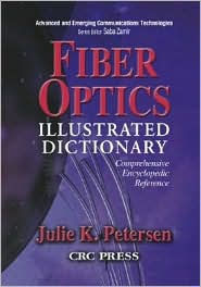Title: Fiber Optics Illustrated Dictionary / Edition 1, Author: J.K. Petersen
