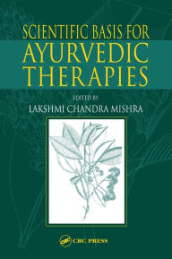 Title: Scientific Basis for Ayurvedic Therapies, Author: Lakshmi C. Mishra
